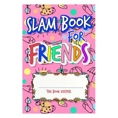 "Slam Book For Friends: Build A Strong Friendship While Making New Ones By Answering Questions" 