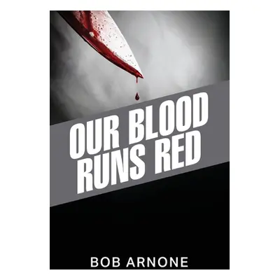 "Our Blood Runs Red" - "" ("Arnone Bob")(Paperback)