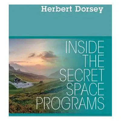 "Inside the Secret Space Programs" - "" ("Dorsey Herbert")(Paperback)