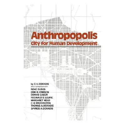 "Anthropopolis: City for Human Development" - "" ("Doxiadis C. A.")(Paperback)