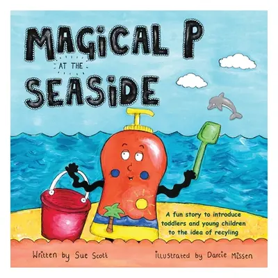 "Magical P at the seaside: A fun story to introduce toddlers and young children to the idea of r