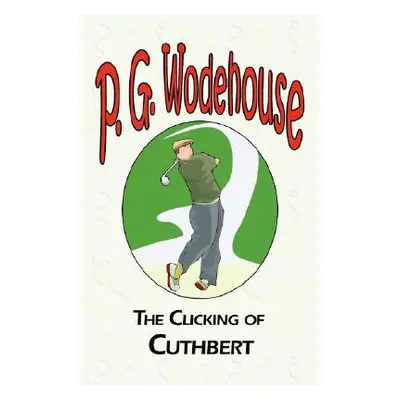 "The Clicking of Cuthbert" - "" ("Wodehouse P. G.")(Paperback)