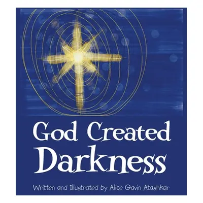 "God Created Darkness" - "" ("Atashkar Alice Gavin")(Paperback)