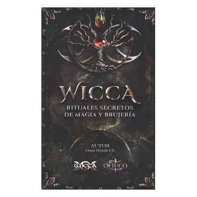 "WICCA Rituales Secretos de Magia y Brujera" - "" ("Hejeile Omar")(Paperback)