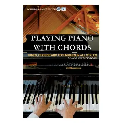 "Playing Piano with Chords: Tunes, Chords and Techniques in all Styles" - "" ("Peerenboom Joachi