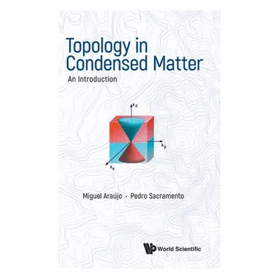 "Topology in Condensed Matter: An Introduction" - "" ("Araujo Miguel A. N.")(Pevná vazba)