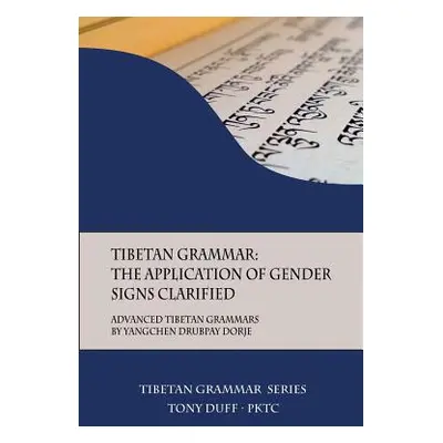 "Tibetan Grammar: The Application of Gender Signs Clarified: Advanced Tibetan Grammars" - "" ("D