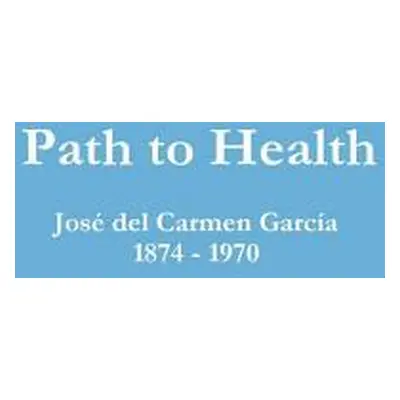 "Path to Health" - "" ("Garcia Jose del Carmen")(Pevná vazba)