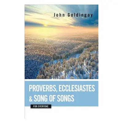 "Proverbs, Ecclesiastes, and Song of Songs for Everyone" - "" ("Goldingay John")(Paperback)