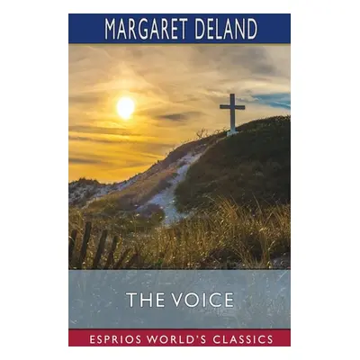 "The Voice (Esprios Classics)" - "" ("Deland Margaret")(Paperback)