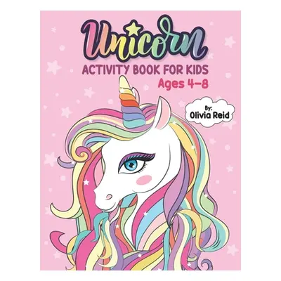 "Unicorn Activity Book for Kids Ages 4-8: A Fun and Beautiful Magical Unicorn Workbook of Mazes,