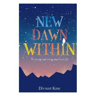 "New Dawn Within: To Loving and Living Your Best Life" - "" ("Kaur Divneet")(Paperback)