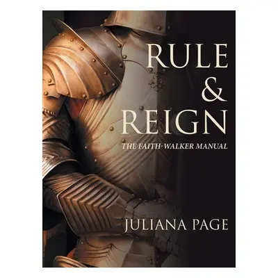 "Rule & Reign: The Faith-Walker Manual" - "" ("Page Juliana")(Paperback)