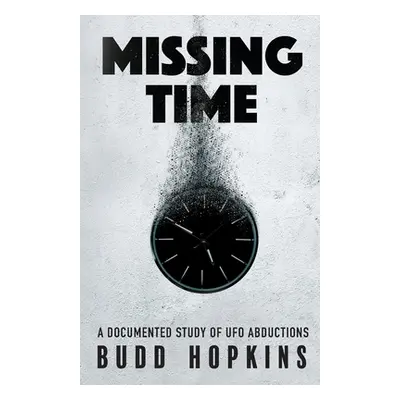 "Missing Time: A Documented Study of UFO Abductions" - "" ("Hopkins Budd")(Paperback)