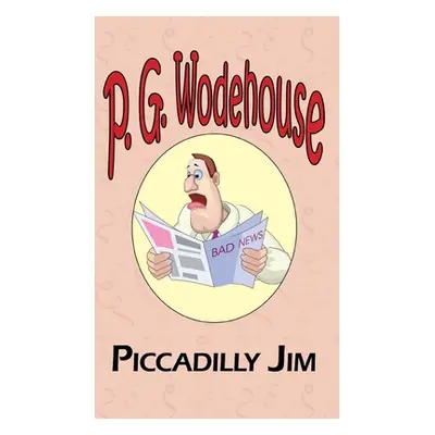 "Piccadilly Jim - From the Manor Wodehouse Collection, a Selection from the Early Works of P. G.