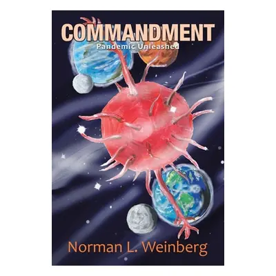 "Commandment: Pandemic Unleashed" - "" ("Weinberg Norman L.")(Paperback)