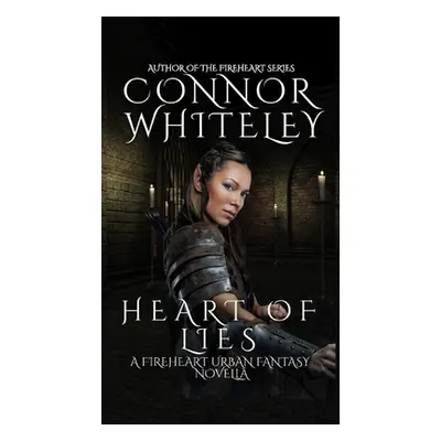 "Heart of Lies: A Fireheart Urban Fantasy Novella" - "" ("Whiteley Connor")(Pevná vazba)