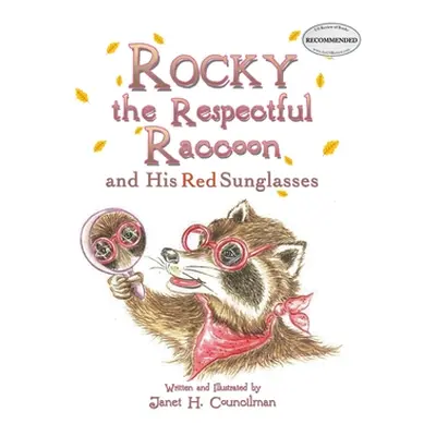 "Rocky the Respectful Raccoon and His Red Sunglasses" - "" ("Councilman Janet H.")(Paperback)