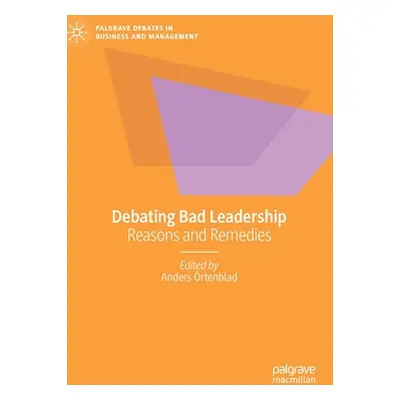 "Debating Bad Leadership: Reasons and Remedies" - "" ("rtenblad Anders")(Pevná vazba)