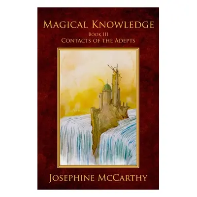 "Magical Knowledge III - Contacts of the Adept" - "" ("McCarthy Josephine")(Paperback)