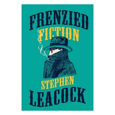 "Frenzied Fiction" - "" ("Leacock Stephen")(Paperback)