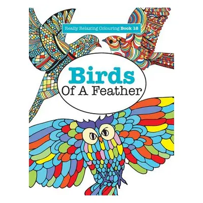 "Really Relaxing Colouring Book 18: Birds of a Feather" - "" ("James Elizabeth")(Paperback)