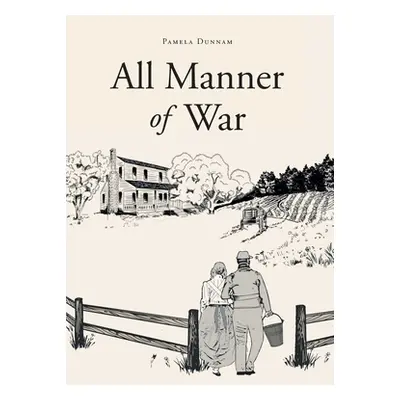 "All Manner of War" - "" ("Dunnam Pamela")(Pevná vazba)