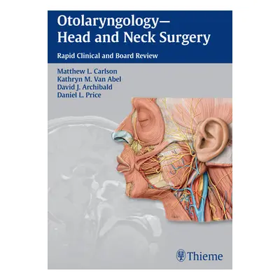 "Otolaryngology--Head and Neck Surgery: Rapid Clinical and Board Review" - "" ("Carlson Matthew 