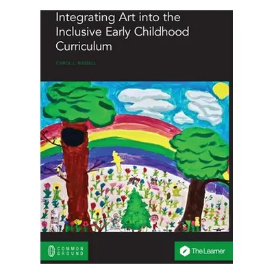 "Integrating Art into the Inclusive Early Childhood Curriculum" - "" ("Russell Carol L.")(Paperb