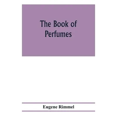 "The book of perfumes" - "" ("Rimmel Eugene")(Paperback)