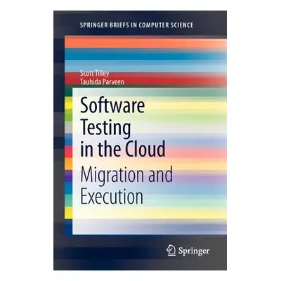 "Software Testing in the Cloud: Migration and Execution" - "" ("Tilley Scott")(Paperback)