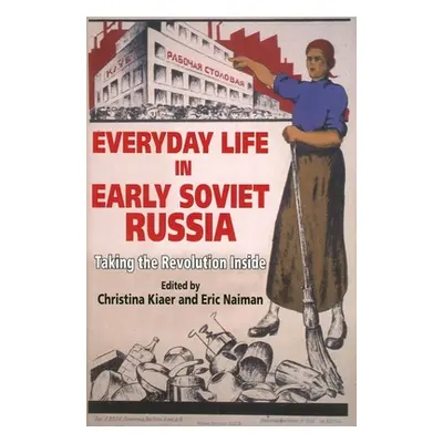 "Everyday Life in Early Soviet Russia: Taking the Revolution Inside" - "" ("Kiaer Christina")(Pa