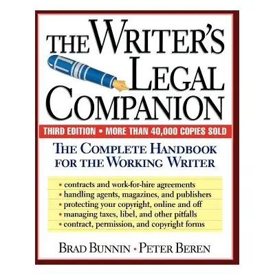 "The Writer's Legal Companion: The Complete Handbook for the Working Writer, Third Edition" - ""