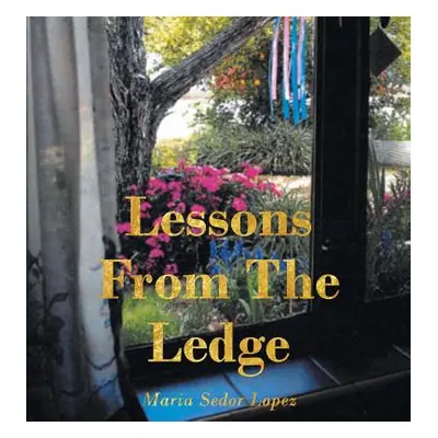 "Lessons from the Ledge" - "" ("Sedor Lopez Maria")(Pevná vazba)