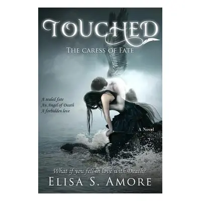 "Touched - The Caress of Fate" - "" ("Amore Elisa S.")(Paperback)