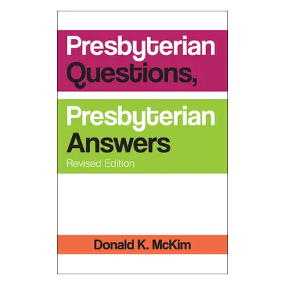 "Presbyterian Questions, Presbyterian Answers, Revised Edition" - "" ("McKim Donald K.")(Paperba