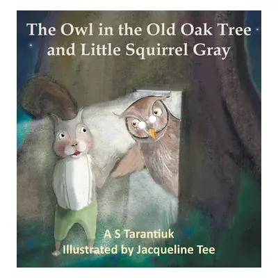 "The Owl in the Old Oak Tree and Little Squirrel Gray" - "" ("Tarantiuk A. S.")(Pevná vazba)