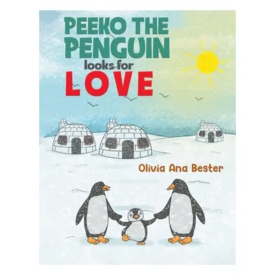 "Peeko the Penguin Looks for Love" - "" ("Bester Olivia Ana")(Paperback)