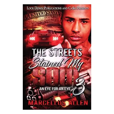 "The Streets Stained my Soul 3" - "" ("Allen Marcellus")(Paperback)