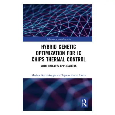 "Hybrid Genetic Optimization for IC Chips Thermal Control: With MATLAB(R) Applications" - "" ("V