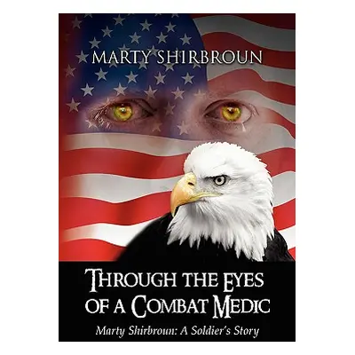 "Through the Eyes of a Combat Medic" - "" ("Shirbroun Marty")(Pevná vazba)