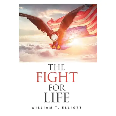 "The Fight for Life" - "" ("Elliott William T.")(Pevná vazba)