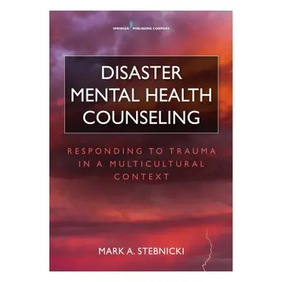 "Disaster Mental Health Counseling: Responding to Trauma in a Multicultural Context" - "" ("Steb