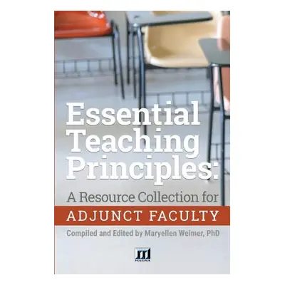 "Essential Teaching Principles: A Resource Collection for Adjunct Faculty" - "" ("Weimer Maryell