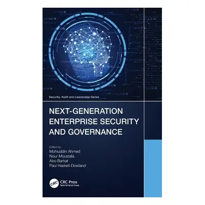 "Next-Generation Enterprise Security and Governance" - "" ("Ahmed Mohiuddin")(Pevná vazba)