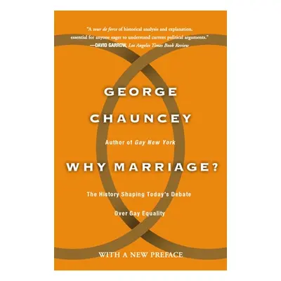 "Why Marriage?: The History Shaping Today's Debate Over Gay Equality" - "" ("Chauncey George")(P