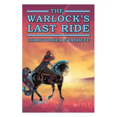 "The Warlock's Last Ride" - "" ("Stasheff Christopher")(Paperback)