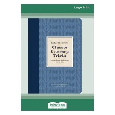 "Richard Lederer's Classic Literary Trivia: From Mythology, Shakespeare, and the Bible [Standard