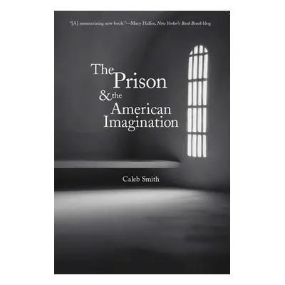 "Prison and the American Imagination" - "" ("Smith Caleb")(Paperback)