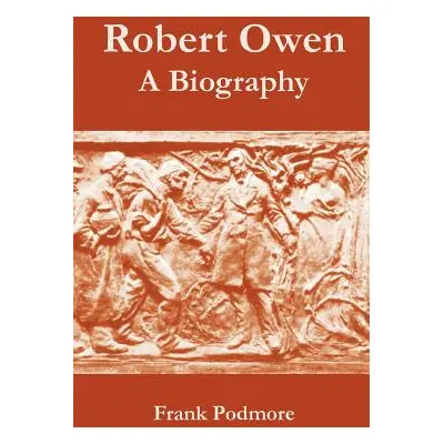 "Robert Owen: A Biography" - "" ("Podmore Frank")(Paperback)